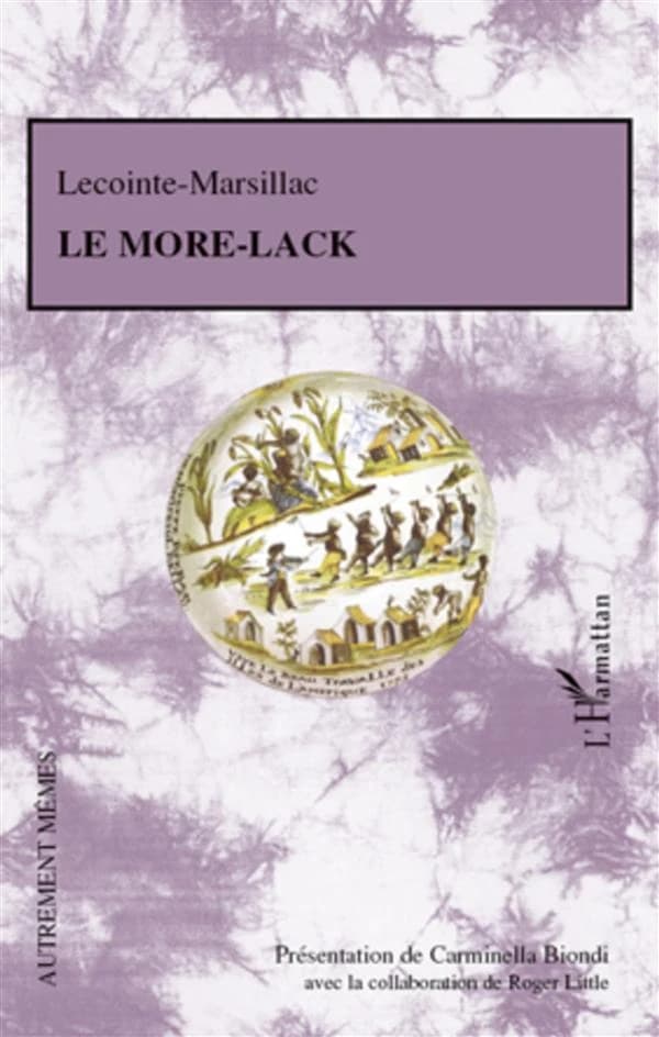 Le More-Lack ou Essai sur les moyens les plus doux et les plus équitables d'abolir la traite et l'esclavage des nègres d'Afrique en conservant aux colonies tous les avantages d'une population agricole