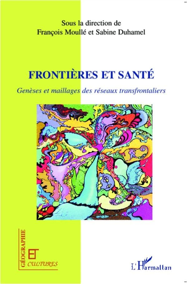 Frontières et santé : genèses et maillages des réseaux transfrontaliers