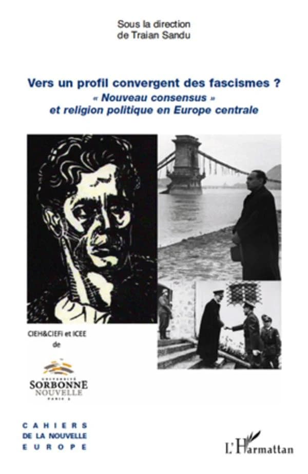 Vers un profil convergent des fascismes ? : nouveau consensus et religion politique en Europe centrale
