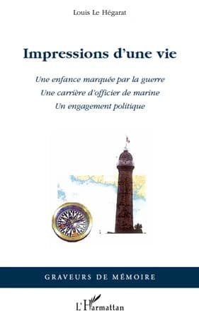 Impressions d'une vie : une enfance marquée par la guerre, une carrière d'officier de marine, un engagement politique