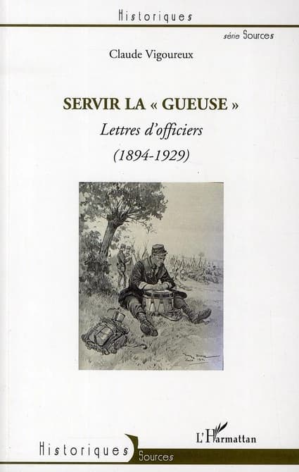 Servir la "gueuse" : lettres d'officiers, 1894-1929