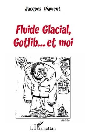 "Fluide glacial", Gotlib et moi