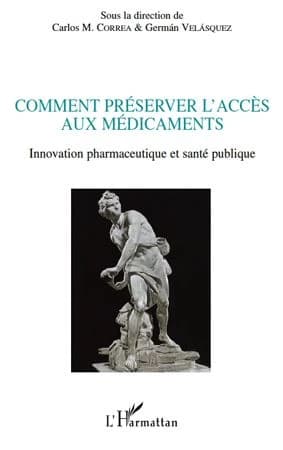 Comment préserver l'accès aux médicaments : innovation pharmaceutique et santé publique
