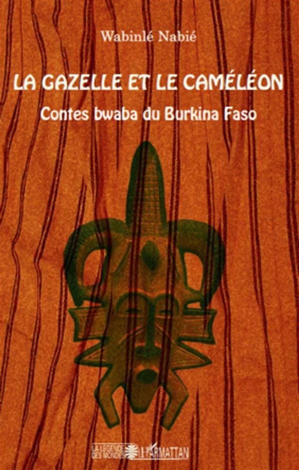 La gazelle et le caméléon : contes bwaba du Burkina Faso