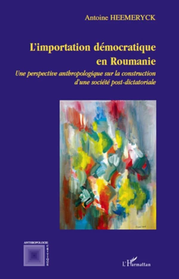 L'importation démocratique en Roumanie : une perspective anthropologique sur la construction d'une société post-dictatoriale