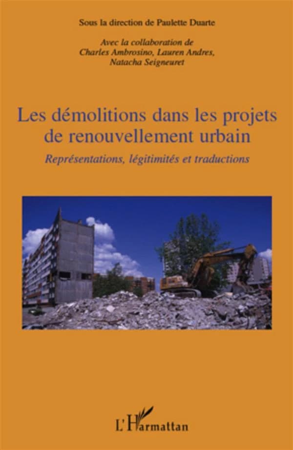 Les démolitions dans les projets de renouvellement urbain : représentations, légitimités et traductions