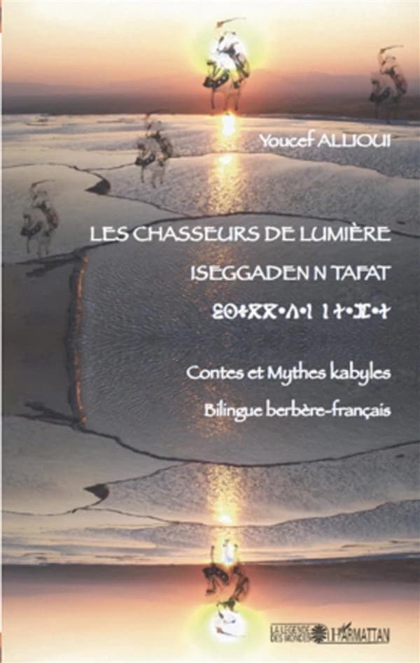Les chasseurs de lumière : contes et mythes kabyles