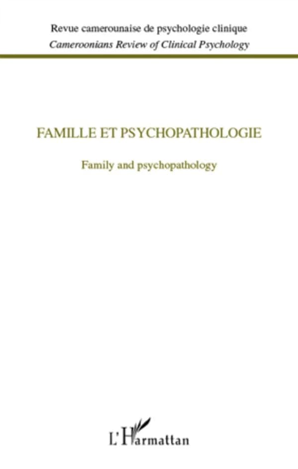 REVUE CAMEROUNAISE DE PSYCHOLOGIE CLINIQUE : famille et psychopathologie