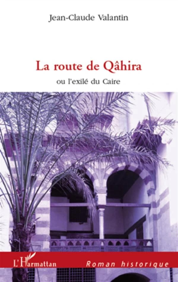 La route de Qâhira ou L'exilé du Caire