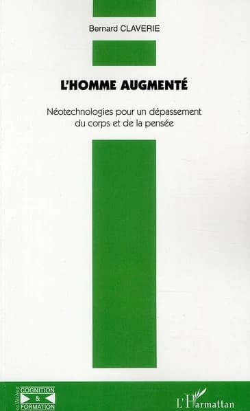 L'homme augmenté : néotechnologies pour un dépassement du corps et de la pensée