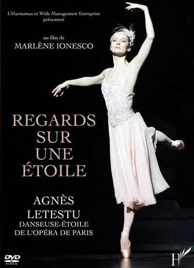 Dvd regards sur une etoile agnes letestu danseuse etoile de l'opera de paris