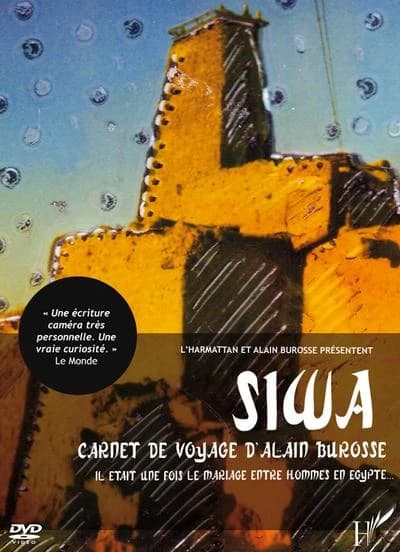Dvd siwa carnet de voyage d'alain burosse il etait une fois le mariage entre hommes en egypte