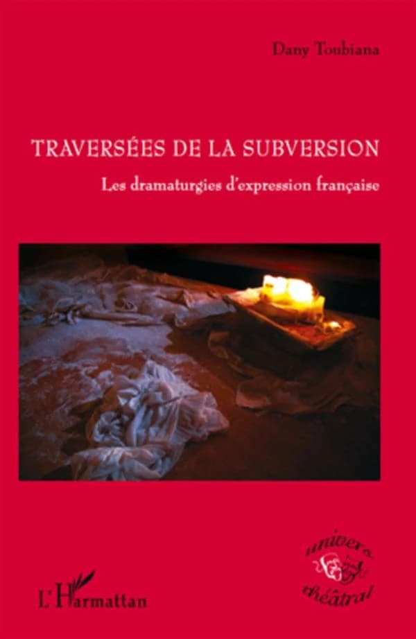 Traversées de la subversion : les dramaturgies d'expression française