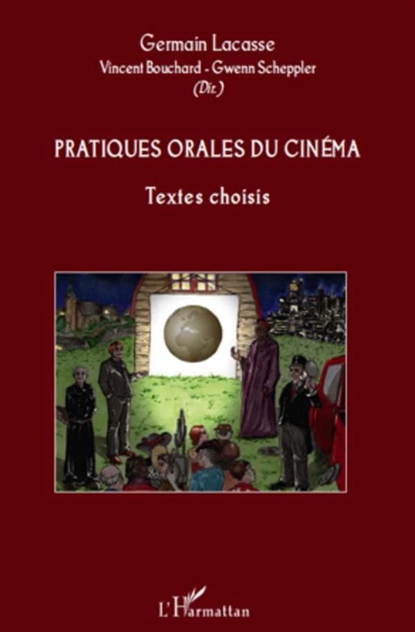 Pratiques orales du cinéma : [colloque tenu à Montréal (Canada), 24-27 octobre 2007]