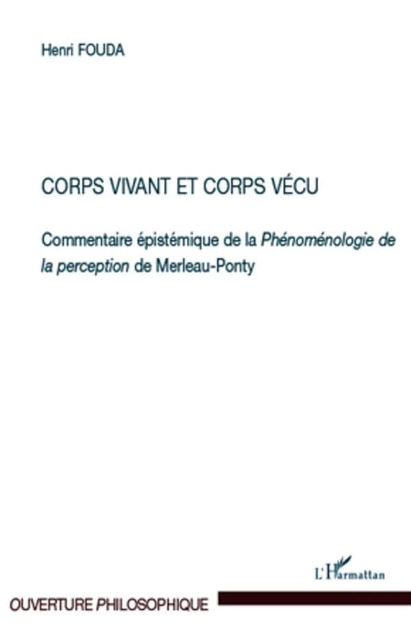 Corps vivant et corps vécu : commentaire épistémique de la "Phénoménologie de la perception" de Maurice Merleau-Ponty