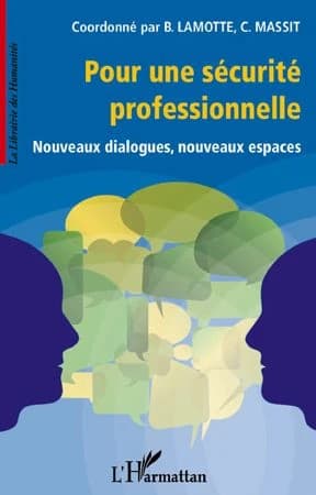 Pour une sécurité professionnelle : nouveaux dialogues, nouveaux espaces