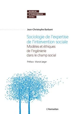 Sociologie de l'expertise de l'intervention sociale : modèles et éthiques de l'ingénierie dans le champ social