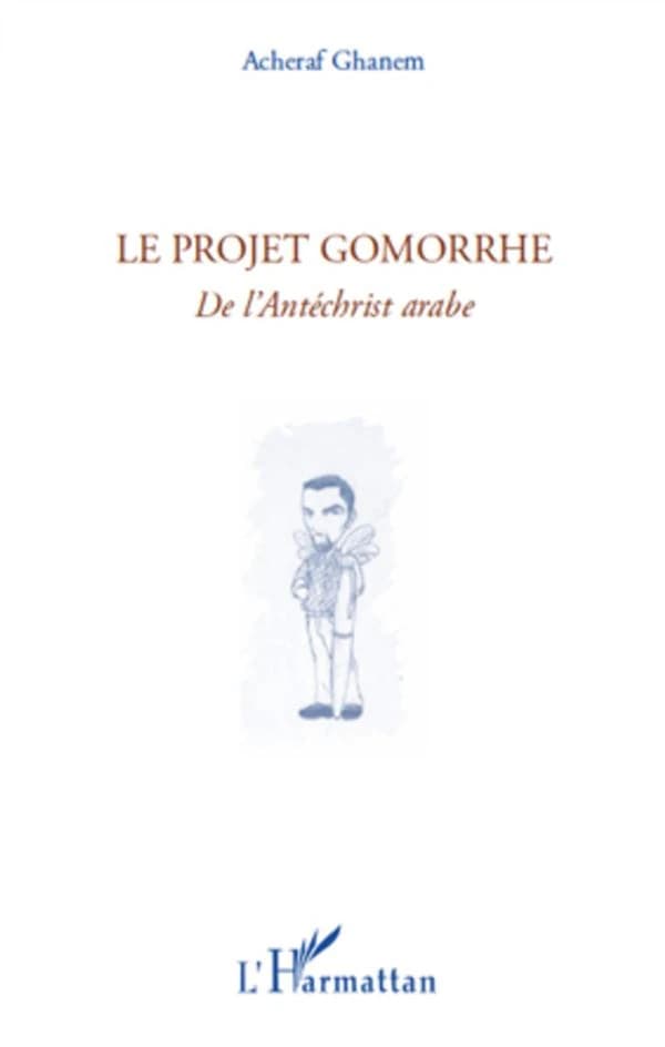 Le projet Gomorrhe : de l'Antéchrist arabe