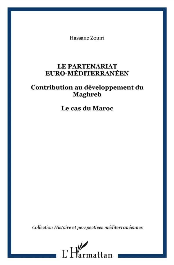 Le partenariat euro-méditerranéen : contribution au développement du Maghreb : le cas du Maroc