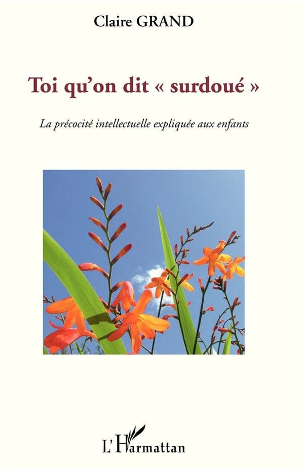 Toi qu'on dit surdoué : la précocité intellectuelle expliquée aux enfants