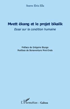 Mvett ékang et le projet bikalik : essai sur la condition humaine