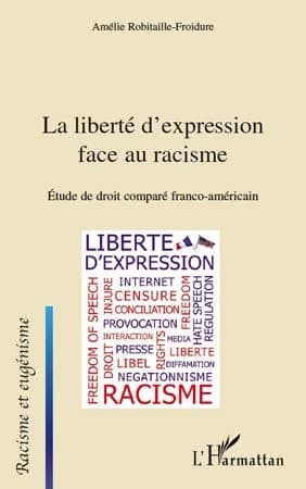 La liberté d'expression face au racisme : étude de droit comparé franco-américain