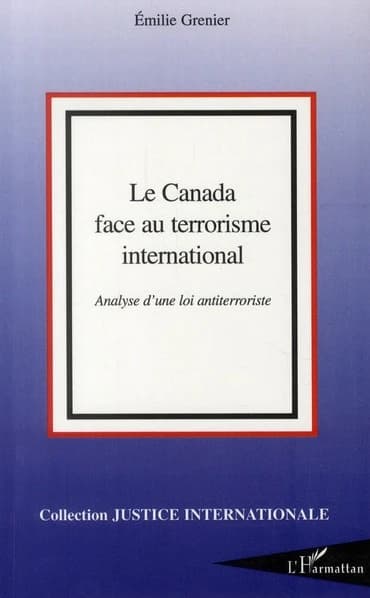 Le Canada face au terrorisme international : analyse d'une loi antiterroriste
