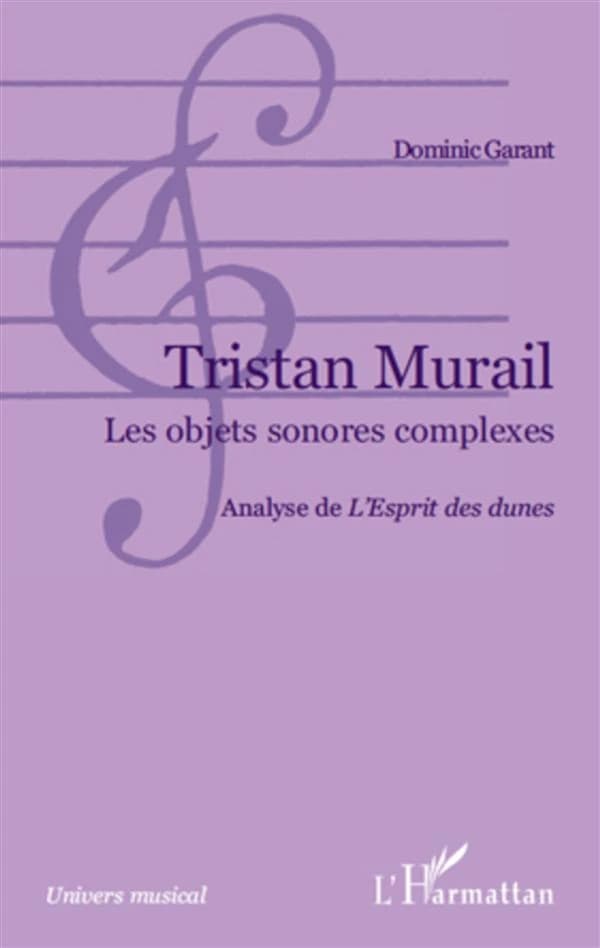 Tristan Murail : les objets sonores complexes : analyse de "L'esprit des dunes"