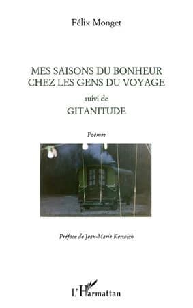 Mes saisons du bonheur chez les gens du voyage ; suivi de Gitanitude : poèmes
