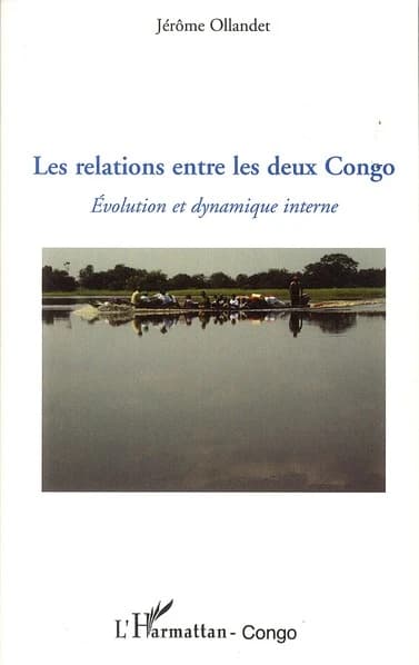 Les relations entre les deux Congo : évolution et dynamique interne