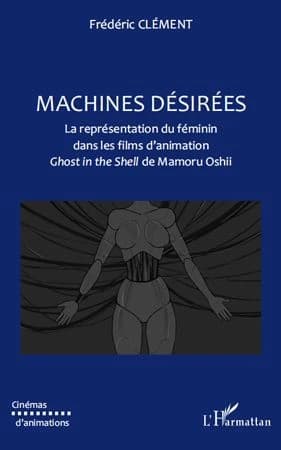 Machines désirées : la représentation du féminin dans les films d'animation Ghost in the shell de Mamoru Oshii