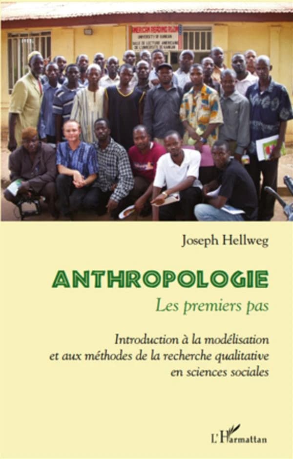 Anthropologie, les premiers pas : introduction à la modélisation et aux méthodes de la recherche qualitative en sciences sociales