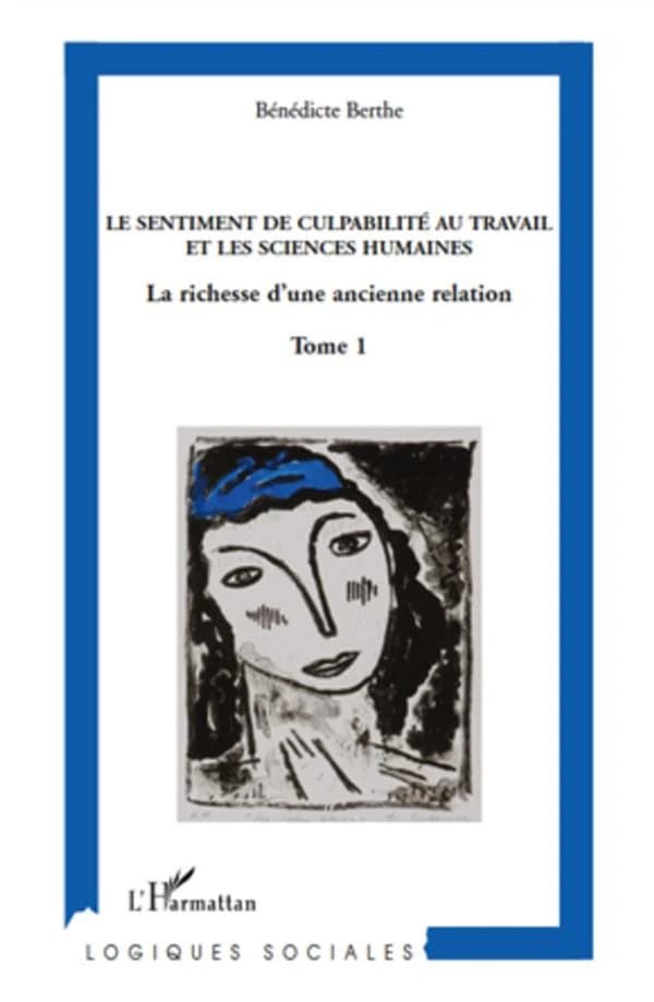 Le sentiment de culpabilité au travail et les sciences humaines : la richesse d'une ancienne relation. Tome 1, Vers une analyse économique du sentiment de culpabilité au travail