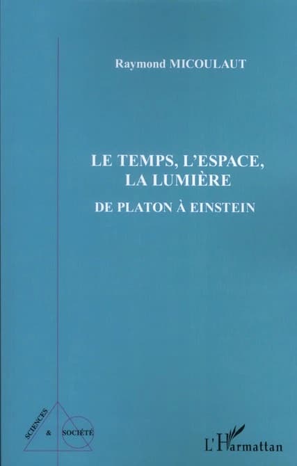 Le temps, l'espace, la lumière : de Platon à Einstein