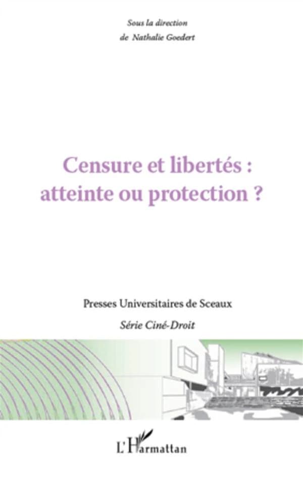 Censure et libertés : atteinte ou protection ? : colloque, 26-27 mars 2010, [Paris]