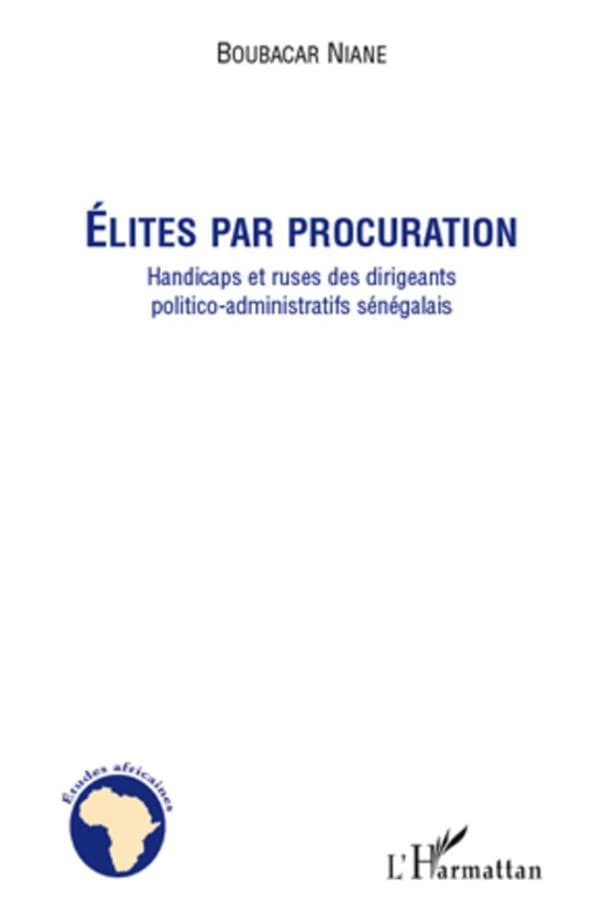 Élites par procuration : handicaps et ruses des dirigeants politico-administratifs sénégalais