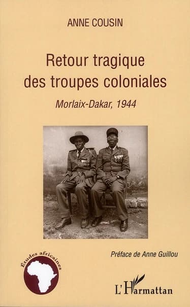 Retour tragique des troupes coloniales : Morlaix-Dakar, 1944