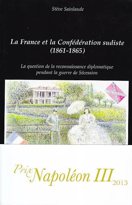 La France et la Confédération sudiste, 1861-1865 : la question de la reconnaissance diplomatique pendant la guerre de Sécession