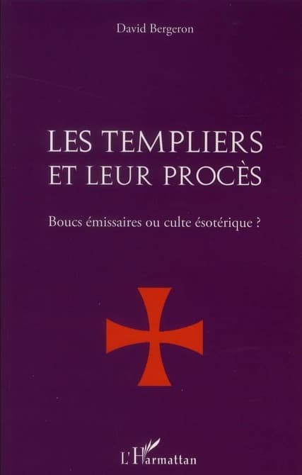 Les templiers et leur procès : boucs émissaires ou culte ésotérique ?