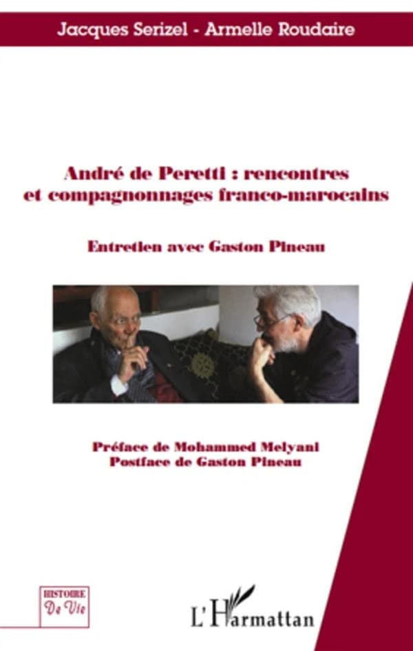 André de Peretti : rencontres et compagnonnages franco-marocains : entretien avec Gaston Pineau