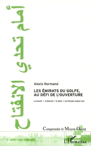Les Émirats du Golfe, au défi de l'ouverture : le Koweït, le Bahreïn, le Qatar et les Émirats arabes unis