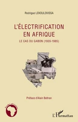 L'électrification en Afrique : le cas du Gabon, 1935-1985