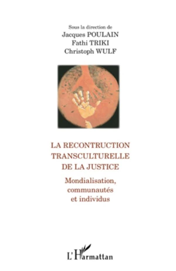 La reconstruction transculturelle de la justice : mondialisation, communautés et individus