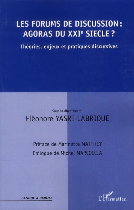 Les forums de discussion, agoras du XXIe siècle ? : théories, enjeux et pratiques discursives