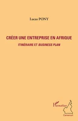 Créer une entreprise en Afrique : itinéraire et business plan