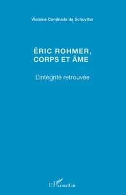 Éric Rohmer, corps et âme : l'intégrité retrouvée