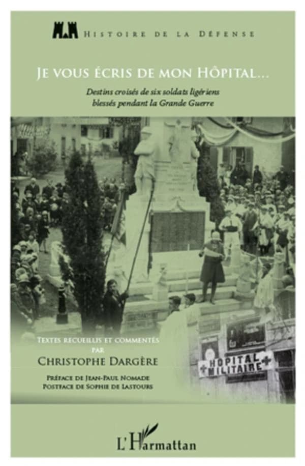 Je vous écris de mon hôpital : destins croisés de six soldats ligériens blessés pendant la Grande guerre