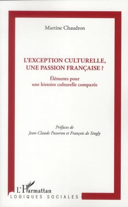 L'exception culturelle, une passion française ? : éléments pour une histoire culturelle comparée