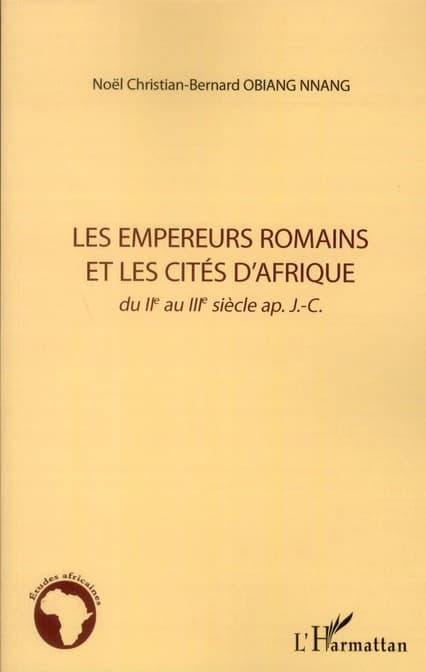 Les empereurs romains et les cités d'Afrique, du IIème au IIIème siècle ap. J.-C.