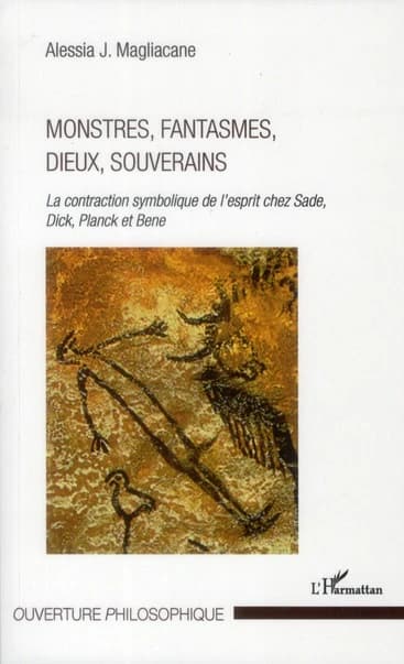 Monstres, fantasmes, dieux, souverains : la contraction symbolique de l'esprit chez Sade, Dick, Planck et Bene
